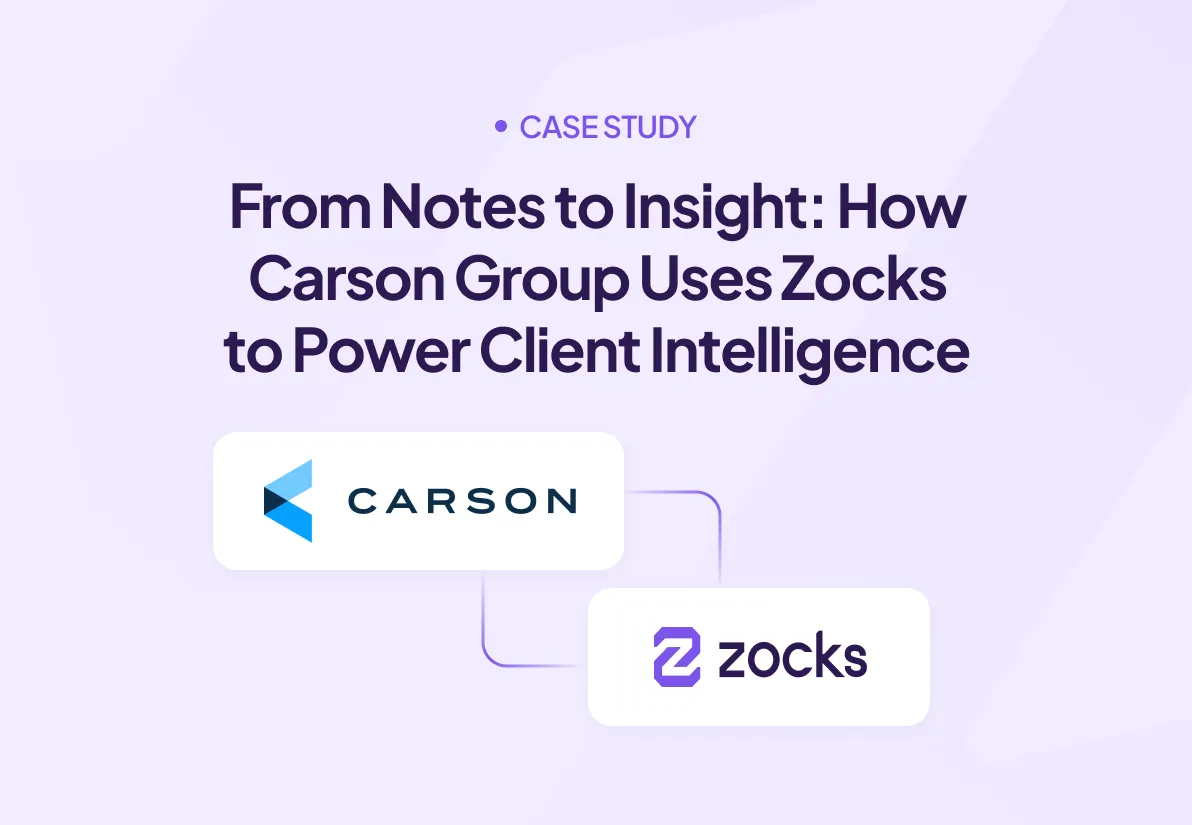 From Notes to Insight: How Carson Group Uses Zocks to Power Client Intelligence